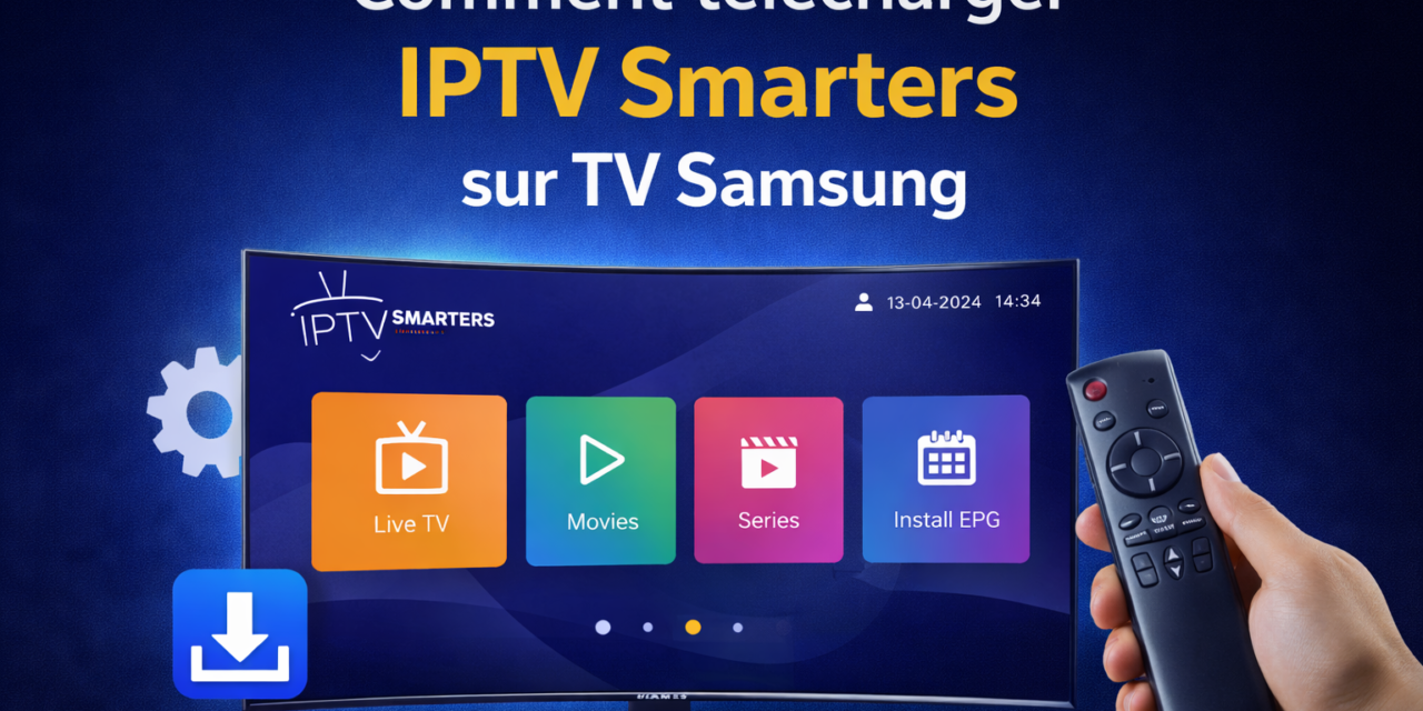 Comment telecharger IPTV Smarters sur TV Samsung